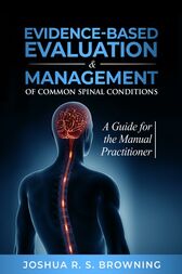 Evidence-Based Evaluation & Management Of Common Spinal Conditions A Guide For The Manual Practitioner