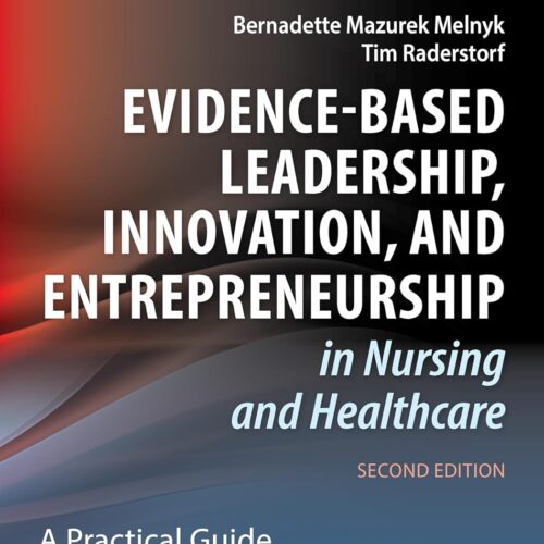 Evidence-Based Leadership, Innovation, and Entrepreneurship in Nursing and Healthcare: A Practical Guide for Success 2nd Edition
