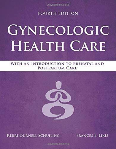 Gynecologic Health Care: With an Introduction to Prenatal and Postpartum Care Fourth Edition (4th ed 4e) (PDF)