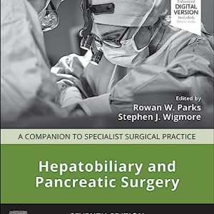 Hepatobiliary and Pancreatic Surgery: A Companion to Specialist Surgical Practice, 7th Edition, Seventh ed