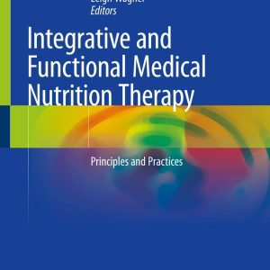 Integrative and Functional Medical Nutrition Therapy: Principles and Practices 1st Edition