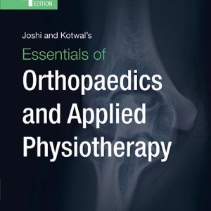 Joshi and Kotwal’s Essentials of Orthopaedics and Applied Physiotherapy 4th Edition