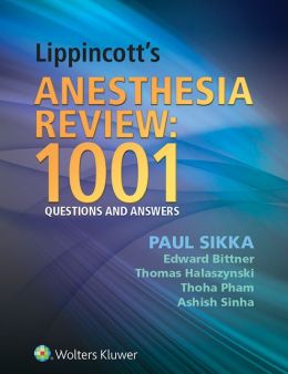 Lippincott’s Anesthesia Review: 1000 Questions And Answers