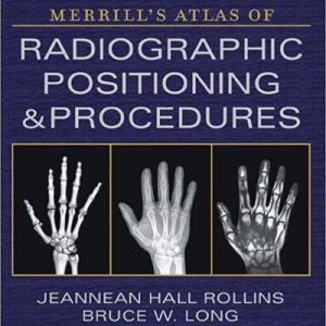 Merrill’s Atlas of Radiographic Positioning and Procedures – 3-Volume Set 1-3 15e, Fifteenth ed 15th Edition