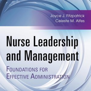 Nurse Leadership and Management: Foundations for Effective Administration 1st Edition