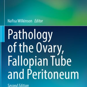 Pathology of the Ovary, Fallopian Tube and Peritoneum 2nd edition
