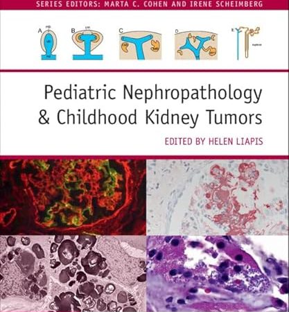 Pediatric Nephropathology & Childhood Kidney Tumors  (Diagnostic Pediatric Pathology)