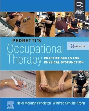 Pedretti’s Occupational Therapy: Practice Skills for Physical Dysfunction, 9th Edition