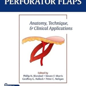 Perforator Flaps: Anatomy, Technique, & Clinical Applications, 3rd Edition