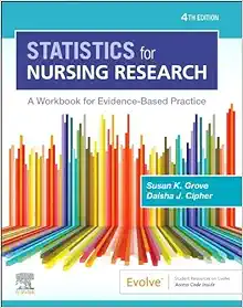 Statistics For Nursing Research: A Workbook For Evidence-Based Practice, 4th Edition