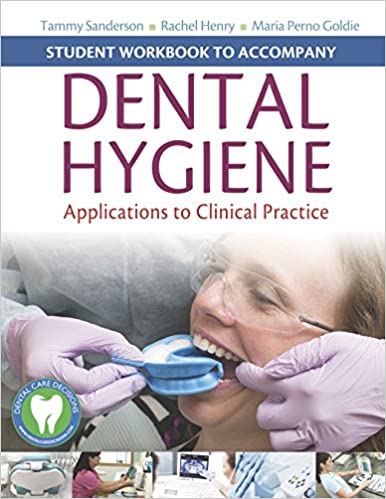 Student Workbook to Accompany Dental Hygiene: Application to Clinical Practice 1st Edition