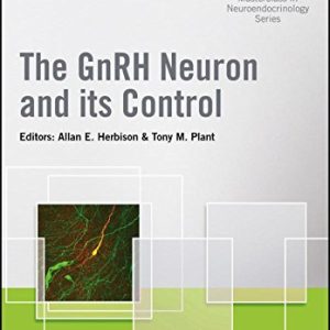 The GnRH Neuron and its Control (Wiley-INF Masterclass in Neuroendocrinology Series)