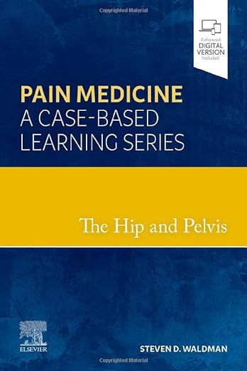 The Hip and Pelvis Pain Medicine A Case-Based Learning Series 1st Edition