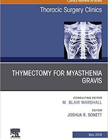 Thymectomy in Myasthenia Gravis, An Issue of Thoracic Surgery Clinics