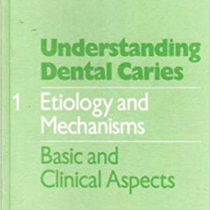 Understanding Dental Caries: Etiology and Mechanisms : Basic and Clinical Aspects