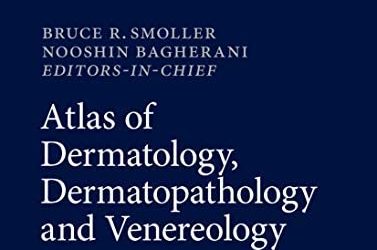 Atlas of Dermatology, Dermatopathology and Venereology: Cutaneous Infectious and Neoplastic Conditions and Procedural Dermatology