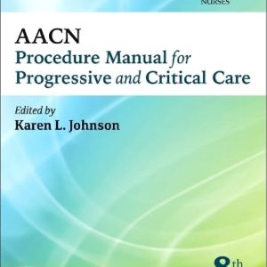 AACN Procedure Manual for Progressive and Critical Care (AACN Procedure Manual for Critical Care) 8th Edition
