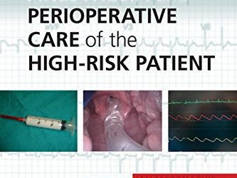 Anesthesia and Perioperative Care of the High-Risk Patient 3rd Edition