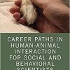 Career Paths in Human-Animal Interaction for Social and Behavioral Scientists First Edition