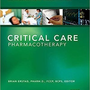 Critical Care Pharmacotherapy, 2nd ED , Second Edition