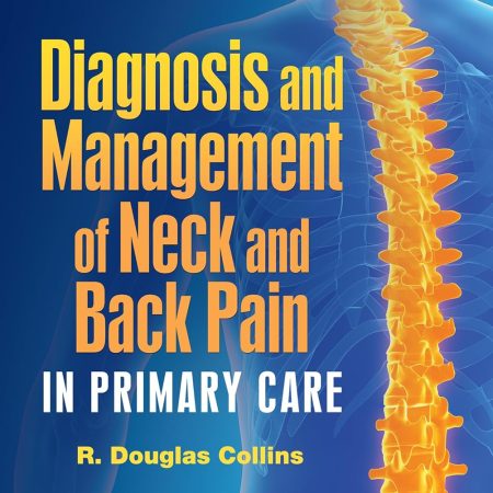 Diagnosis and Management of Neck and Back Pain in Primary Care 1st Edition