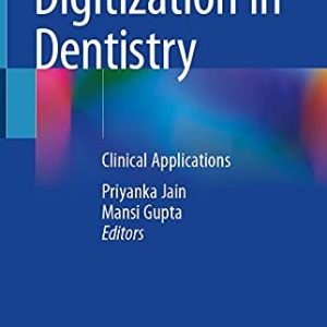 Digitization in Dentistry: Clinical Applications 1st ed. 2021 Edition