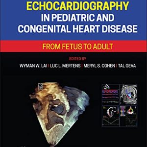 Echocardiography in Pediatric and Congenital Heart Disease: From Fetus to Adult 3rd Edition