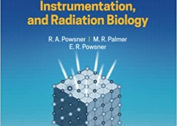 Essentials of Nuclear Medicine Physics, Instrumentation, and Radiation Biology (4th ed/4e) Fourth Edition