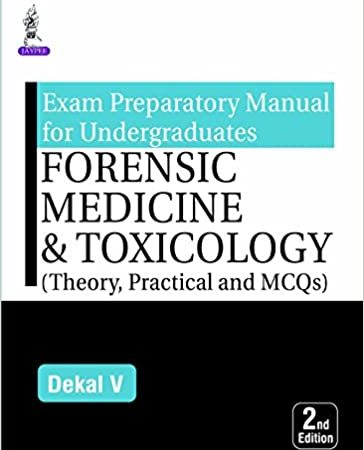 Exam Preparatory Manual for Undergraduates: Forensic Medicine & Toxicology (Theory, Practical and MCQs)