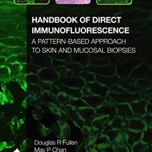 Handbook of Direct Immunofluorescence A Pattern-Based Approach to Skin and Mucosal Biopsies