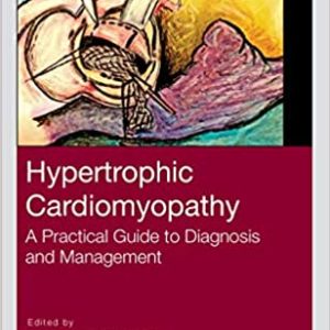 Hypertrophic Cardiomyopathy : A Practical Guide to Diagnosis and Management. [first ed] 1st Edition