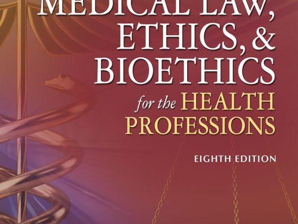Medical Law, Ethics, & Bioethics for the Health Professions 8th Edition