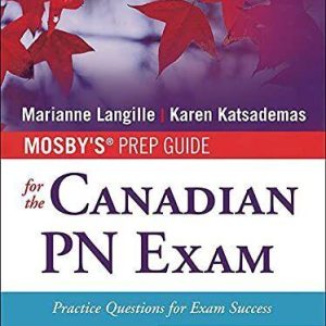Mosby’s Prep Guide for the Canadian PN Exam : Practice Questions for Exam Success