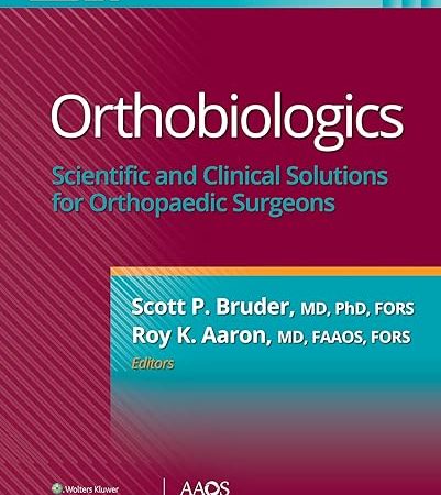 Orthobiologics Scientific and Clinical Solutions for Orthopaedic Surgeons