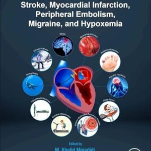 Patent Foramen Ovale Closure for Stroke, Myocardial Infarction, Peripheral Embolism, Migraine, and Hypoxemia 1st Edition