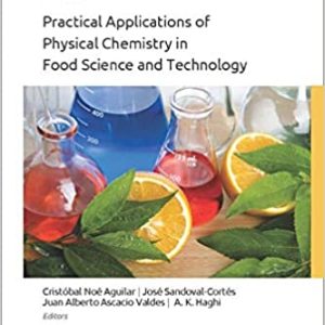 Practical Applications of Physical Chemistry in Food Science and Technology (Innovations in Physical Chemistry) 1st Edition