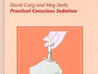 Practical Conscious Sedation (Quintessentials of Dental Pracitce; Oral Surgery And Oral Medicine) 1st Edition
