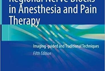 Regional Nerve Blocks in Anesthesia and Pain Therapy Imaging-guided and Traditional Techniques 5th ed