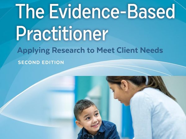 The Evidence-Based Practitioner Applying Research to Meet Client Needs 2nd Edition