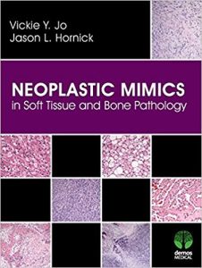 Neoplastic Mimics in Soft Tissue and Bone Pathology (Pathology of Neoplastic Mimics) 1st Edition