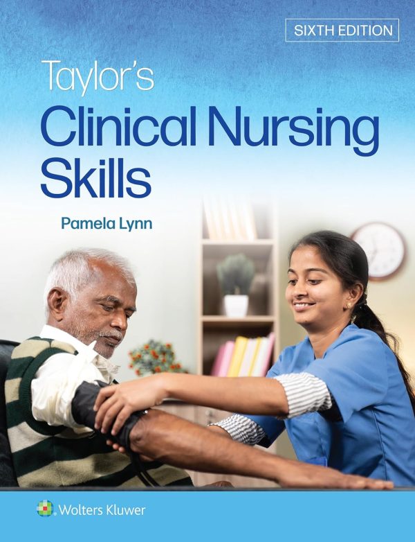 Taylor’s Clinical Nursing Skills Sixth Edition 6TH ED