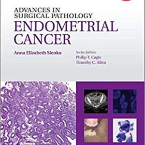 Advances in Surgical Pathology: Endometrial Carcinoma 1st Edition