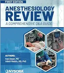 Anesthesiology Review  A Comprehensive Q&A Guide 1st Edition