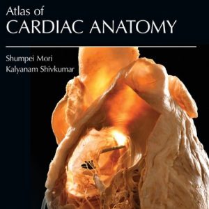 Atlas of Cardiac Anatomy: Anatomical Basis of Cardiac Interventions, Volume 1 1st Edition