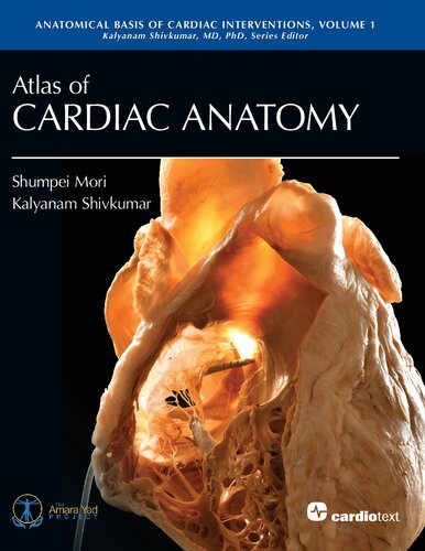 Atlas of Cardiac Anatomy: Anatomical Basis of Cardiac Interventions, Volume 1 1st Edition