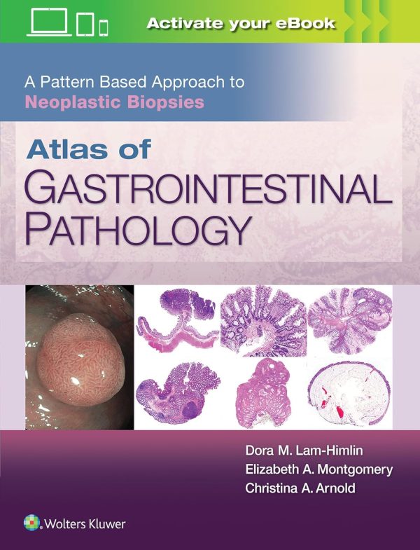 Atlas of Gastrointestinal Pathology: A Pattern Based Approach to Neoplastic Biopsies 1st Edition