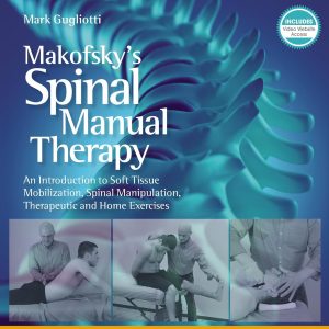 Makofsky’s Spinal Manual Therapy: An Introduction to Soft Tissue Mobilization, Spinal Manipulation, Therapeutic and Home Exercises 3rd Edition