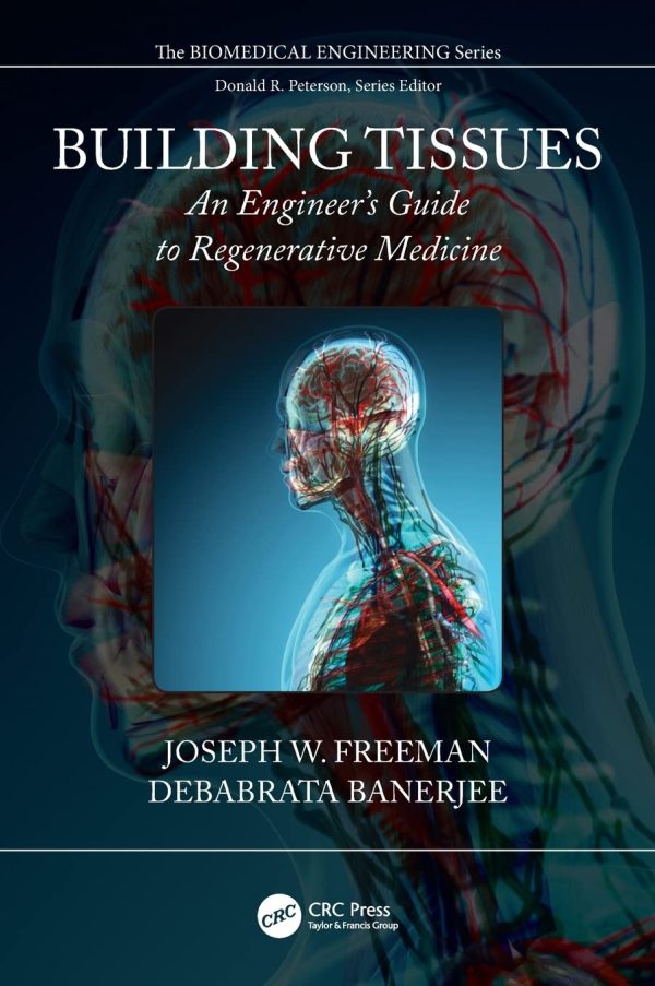 Building Tissues: An Engineer’s Guide to Regenerative Medicine (Biomedical Engineering) 1st Edition
