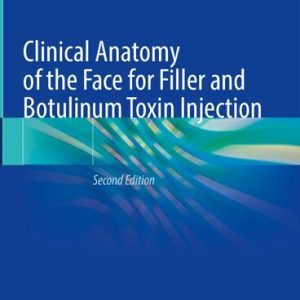 Clinical Anatomy of the Face for Filler and Botulinum Toxin Injection 1st ed. 2016 Edition,