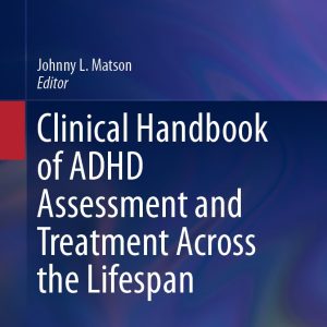 Clinical Handbook of ADHD Assessment and Treatment Across the Lifespan 2023 ed